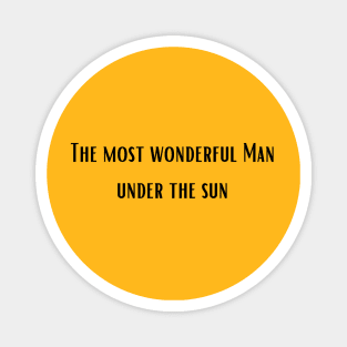 The most wonderful Man under the sun Magnet